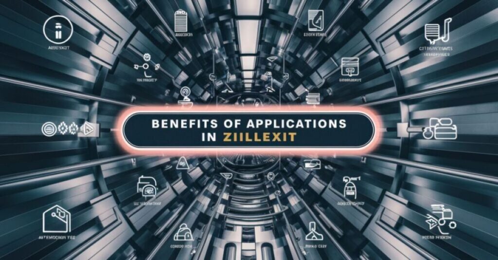 Benefits of Using Applications in Zillexit Software