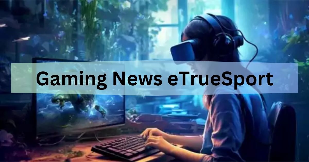 Gaming News eTrueSport